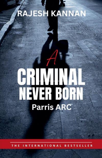A criminal Never Born- Parris ARC