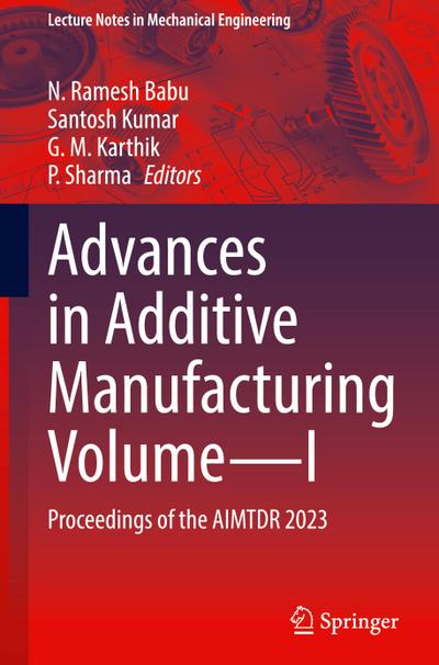 Advances in Additive Manufacturing Volume-I