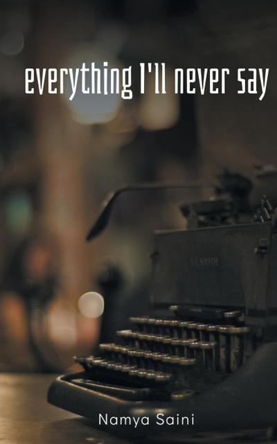 Everything I’ll never say