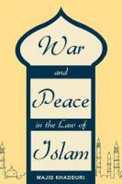 War and Peace in the Law of Islam