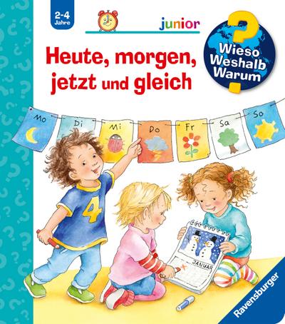 Wieso? Weshalb? Warum? junior, Band 56: Heute, morgen, jetzt und gleich