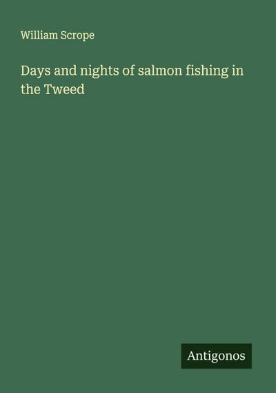 Days and nights of salmon fishing in the Tweed