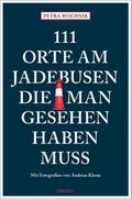 111 Orte am Jadebusen, die man gesehen haben muss