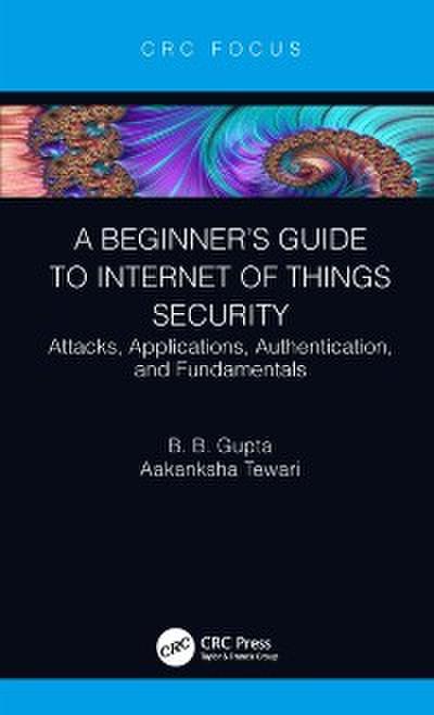 A Beginner’s Guide to Internet of Things Security