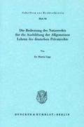 Die Bedeutung des Naturrechts für die Ausbildung der Allgemeinen Lehren des deutschen Privatrechts.