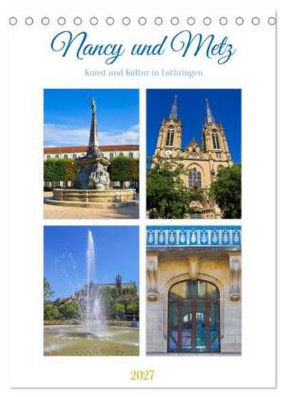 Nancy und Metz - Kunst und Kultur in Lothringen (Tischkalender 2027 DIN A5 hoch), CALVENDO Monatskalender