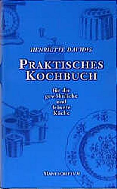 Praktisches Kochbuch für die gewöhnliche und feinere Küche