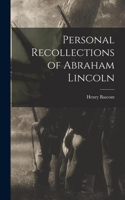 Personal Recollections of Abraham Lincoln