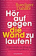 Hör auf gegen die Wand zu laufen!