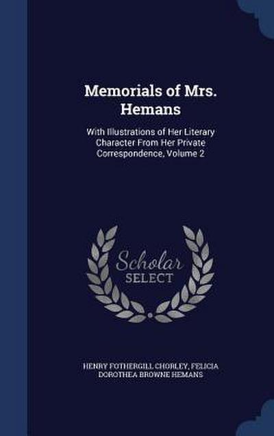 Memorials of Mrs. Hemans: With Illustrations of Her Literary Character From Her Private Correspondence, Volume 2