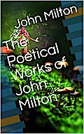 The Poetical Works of John Milton