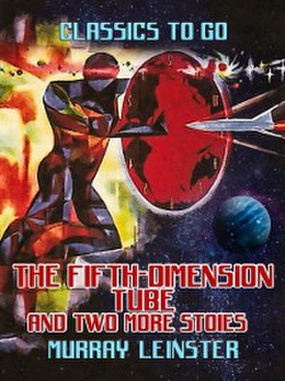 Fifth-Dimension Tube and two more stories