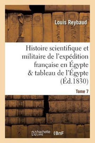 Histoire Scientifique Et Militaire de l’Expédition Française En Égypte Précédée d’Une Tome 7