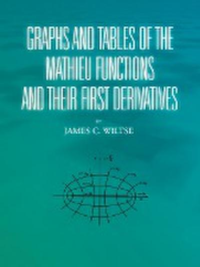 GRAPHS AND TABLES OF THE MATHIEU FUNCTIONS AND THEIR FIRST DERIVATIVES