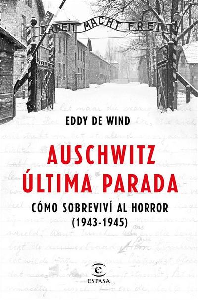 Auschwitz, última parada : cómo sobreviví al horror, 1943-1945