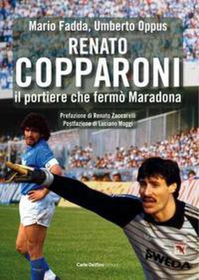 Renato Copparoni. Il portiere che fermò Maradona