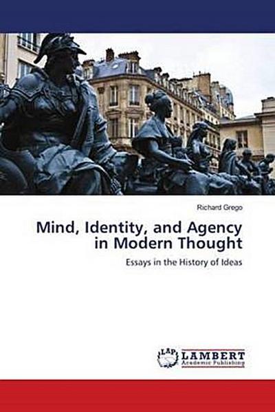 Mind, Identity, and Agency in Modern Thought