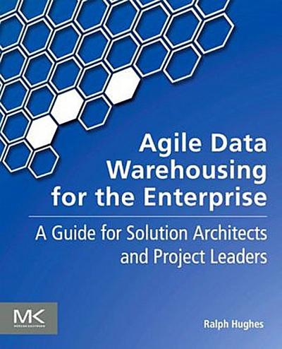 Agile Data Warehousing for the Enterprise