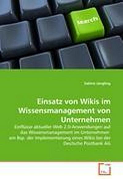 Einsatz von Wikis im Wissensmanagement von Unternehmen