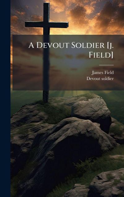 A Devout Soldier [j. Field]