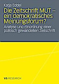 Die Zeitschrift MUT - ein demokratisches Meinungsforum?: Analyse und Einordnung einer politisch gewandelten Zeitschrift Katja Eddel Author