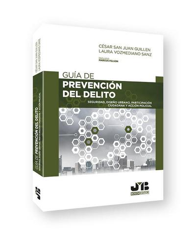 Guía de prevención del delito : seguridad, diseño urbano, participación ciudadana y acción policial