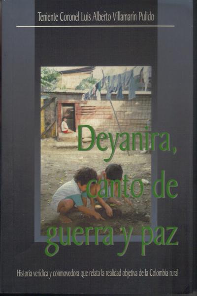Deyanira, canto de guerra y paz (Conflicto armado en Colombia, #4)