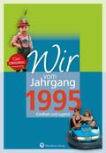 Wir vom Jahrgang 1995 - Kindheit und Jugend - Gesc