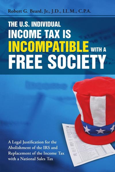 The U.S. Individual Income Tax Is Incompatible with a Free Society