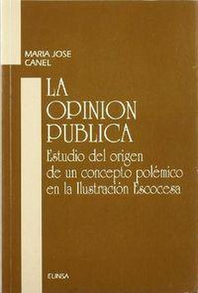 La opinión pública : estudio del origen de un concepto polémico en la ilustración escocesa