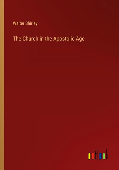 The Church in the Apostolic Age