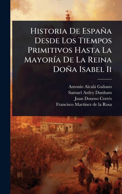 Historia De España Desde Los Tiempos Primitivos Hasta La MayorÃ-a De La Reina Doña Isabel Ii