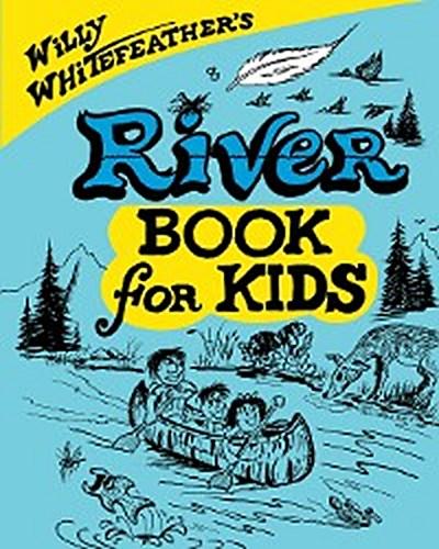 Willy Whitefeather’s River Book for Kids