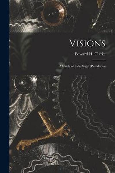 Visions: a Study of False Sight (pseudopia)