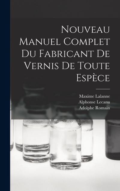 Nouveau Manuel Complet Du Fabricant De Vernis De Toute Espèce