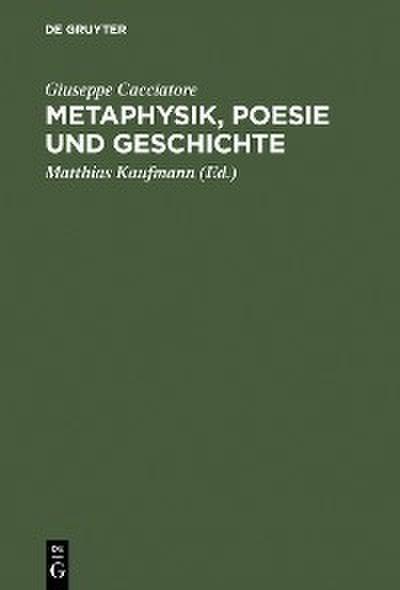 Metaphysik, Poesie und Geschichte