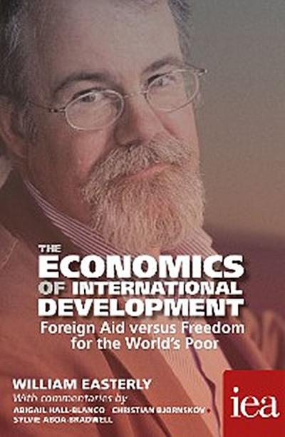 The Economics of International Development: Foreign Aid versus Freedom for the World’s Poor