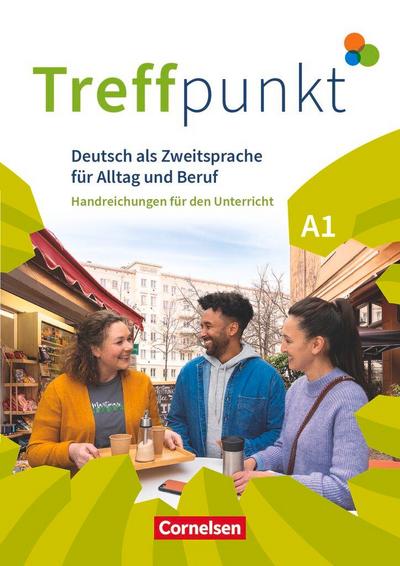 Treffpunkt. Deutsch als Zweitsprache in Alltag & Beruf A1. Gesamtband - Handreichungen für den Unterricht