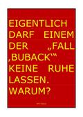EIGENLTICH DARF EINEM DER "FALL ’BUBACK’" KEINE RUHE LASSEN. WARUM?