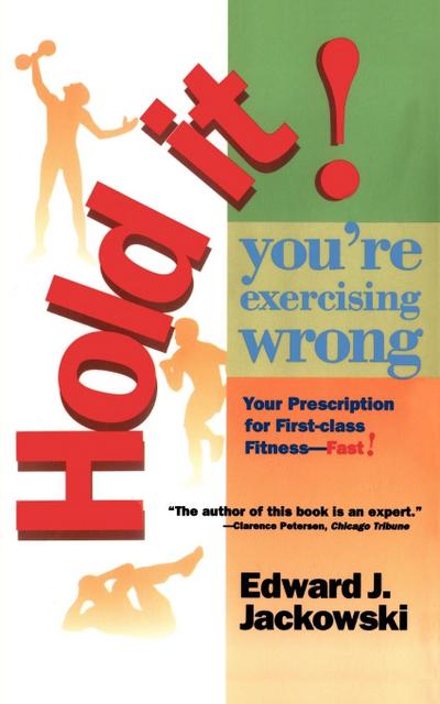 Hold It! You’re Exercising Wrong