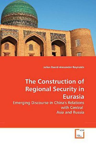 The Construction of Regional Security in Eurasia