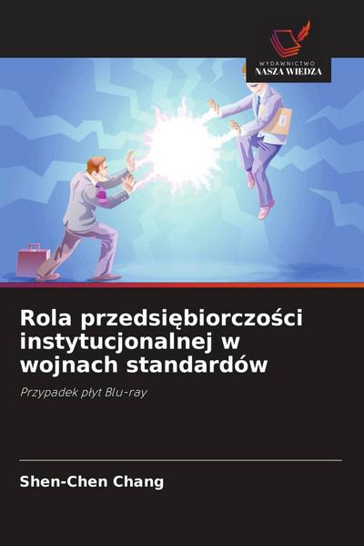 Rola przedsi¿biorczo¿ci instytucjonalnej w wojnach standardów