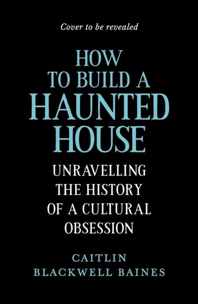 How to Build a Haunted House