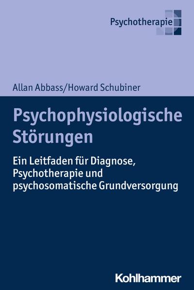 Psychophysiologische Störungen: Ein Leitfaden für Diagnose, Psychotherapie und psychosomatische Grundversorgung
