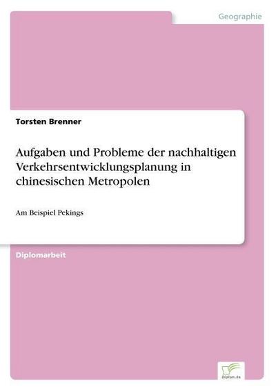 Aufgaben und Probleme der nachhaltigen Verkehrsentwicklungsplanung in chinesischen Metropolen