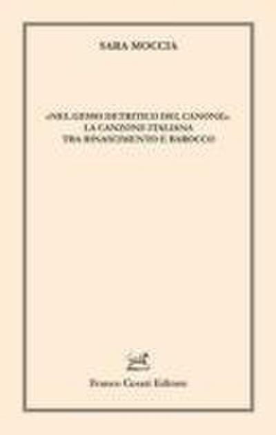 ’Nel gesso detritico del canone’. La canzone italiana tra Rinascimento e Barocco
