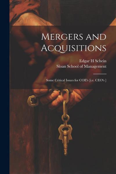 Mergers and Acquisitions: Some Critical Issues for COE’s [i.e. CEO’s ]