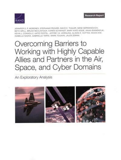 Overcoming Barriers to Working with Highly Capable Allies and Partners in the Air, Space, and Cyber Domains
