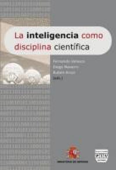 La inteligencia como disciplina científica : actas del Primer Congreso Nacional de Inteligencia, celebrado del 22 al 24 de octubre de 2008 en Madrid