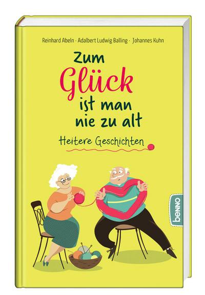 Zum Glück ist man nie zu alt: Heitere Gedanken